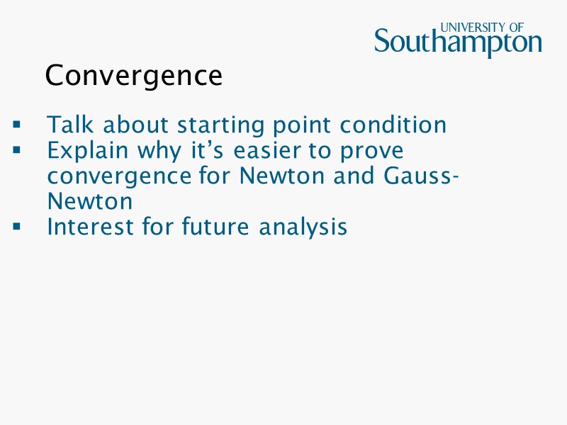 Convergence   Talk about starting point condition Explain why it’s easier to prove